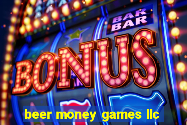 beer money games llc